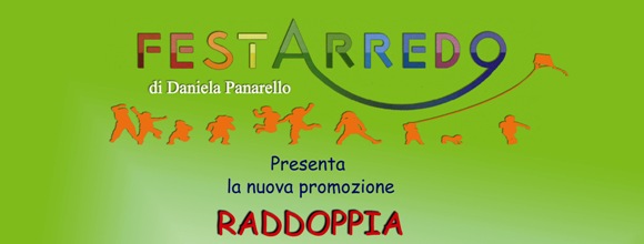 Promozione RADDOPPIA - by Festarredo
