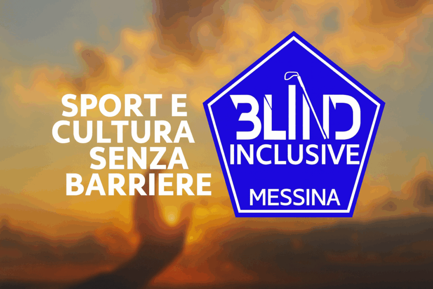 Messina Blind Inclusive: sport e cultura senza barriere